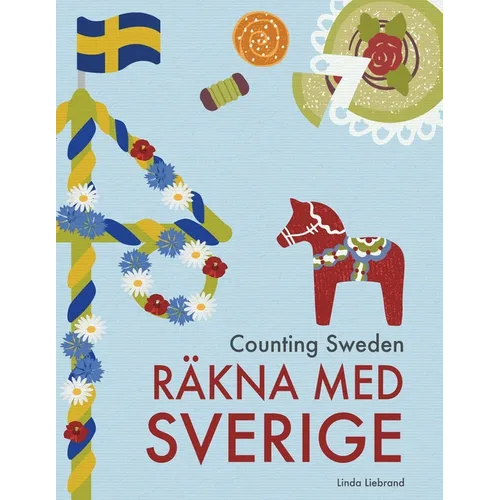 Counting Sweden - Räkna med Sverige: A bilingual counting book with fun facts about Sweden for kids