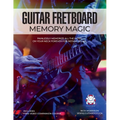 Guitar Fretboard Memory Magic: Painlessly Memorize All the Notes on Your Neck Forever for Instant Recall (colour ed): Painlessly Memorize All the Note
