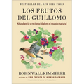 Los Frutos del Guillomo: Abundancia Y Reciprocidad En El Mundo Natural the Serviceberry: Abundance and Reciprocity in the Natural World (Spanish Editi
