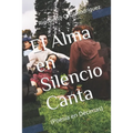 El Alma en Silencio Canta: (poesía en décimas)