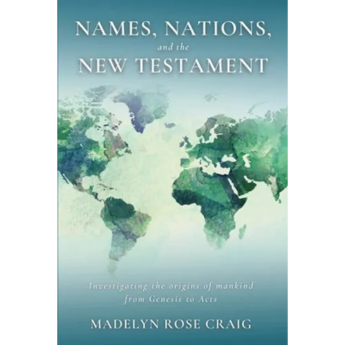 Names, Nations, and the New Testament: Investigating the origins of mankind from Genesis to Acts