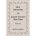 Our Ancestors of Albany County, New York, Volume 2