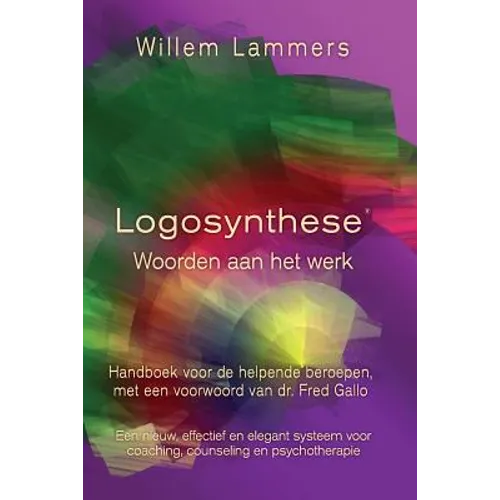 Logosynthese: Woorden Aan Het Werk. Handboek Voor de Helpende Beroepen