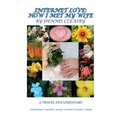 Internet Love: How I Met My Wife: A Travel Documentary; United States, Costa Rica, Ireland, Columbia, Ecuador and Panama