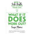 What If It Does Work Out?: How a Side Hustle Can Change Your Life