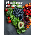50 Heart Healthy Recipes for Home