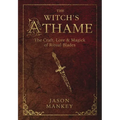 The Witch's Athame: The Craft, Lore & Magick of Ritual Blades
