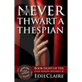Never Thwart a Thespian
