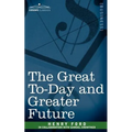The Great To-Day and Greater Future