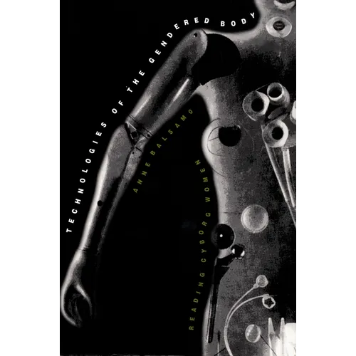 Technologies of the Gendered Body: Reading Cyborg Women
