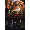 River J. Nash: Love, Lust, Betrayal, and Control