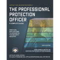 The Professional Protection Officer: Practical Applications to Succeed in the Security Industry