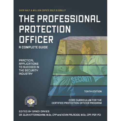 The Professional Protection Officer: Practical Applications to Succeed in the Security Industry
