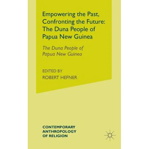 Empowering the Past, Confronting the Future: The Duna People of Papua New Guinea