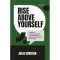 Rise Above Yourself: A guide to self growth