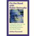 On the Road with Rabbi Steinsaltz: 25 Years of Pre-Dawn Car Trips, Mind-Blowing Encounters and Inspiring Conversations with a Man of Wisdom