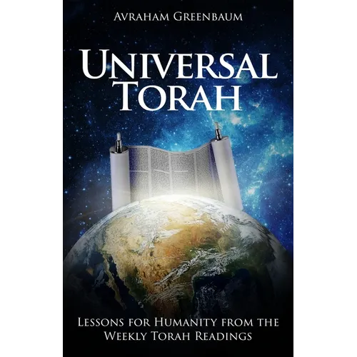 Universal Torah: Lessons for Humanity from the Weekly Torah Readings