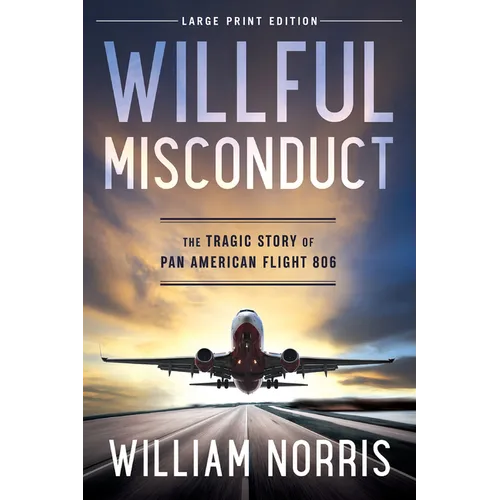 Willful Misconduct: The Tragic Story of Pan American Flight 806