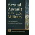 Sexual Assault in the U.S. Military: The Battle Within America's Armed Forces