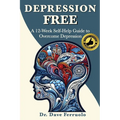 Depression Free: A 12-Week Self-Help Guide to Overcome Depression
