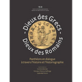 Dieux Des Grecs, Dieux Des Romains: Pantheons En Dialogue a Travers l'Histoire Et La Historiographie