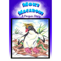 Moki Macaroni A Penguin Story: A Children's Picture Book Adventure with Chapters for Young Early Readers Grade 2+ Ages 7+