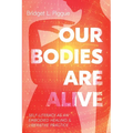 Our Bodies Are Alive