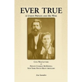 Ever True: Civil War Letters of Seward's New York 9th Heavy Artillery of Wayne and Cayuga Counties Between a Soldier, His Wife an