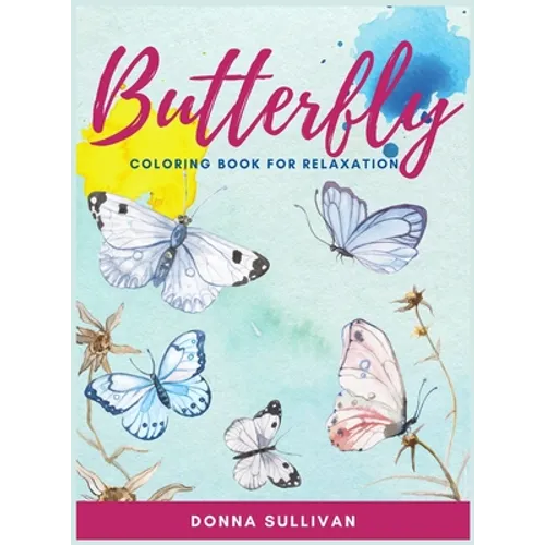 Butterly Coloring book for relaxation and stress relief: A Coloring book for adults to avoid anxiety while having fun
