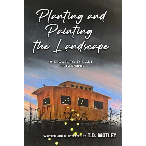 Planting and Painting the Landscape: A Sequel to the Art of Farming