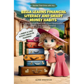 Bella Learns Financial Literacy and Smart Money Habits: A Story for Kids Ages 5-10 About Responsibility, Saving, and Smart Spending