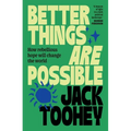 Better Things Are Possible: How Rebellious Hope Will Change the World