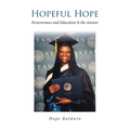 Hopeful Hope: Perseverance and Education Is the Answer