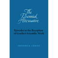 The Perennial Alternative: Episodes in the Reception of Goethe's Scientific Work