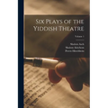 Six Plays of the Yiddish Theatre; Volume 1
