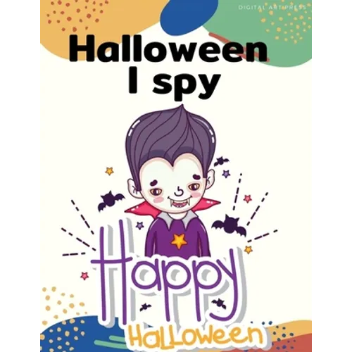 Halloween I Spy Happy Halloween: Painting books for Children and kids in special time with spooky and horror ghost, mummy, vampire and little witch