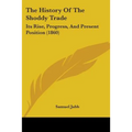 The History Of The Shoddy Trade: Its Rise, Progress, And Present Position (1860)