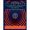 111 Prompts for ChatGPT, Microsoft Copilot and Other Chatbots for Business Leadership: Effectively Navigate Business Challenges with Artificial Intell