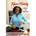 Figure Friendly Meals in Minutes