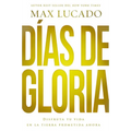 The D��as de gloria (Glory Days - Spanish Edition): Disfruta tu vida en la tierra prometida ahora