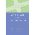 Marriage at the Crossroads: Couples in Conversation About Discipleship, Gender Roles, Decision Making and Intimacy
