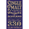 Single Malt: A Guide to the Whiskies of Scotland: Includes Profiles, Ratings, and Tasting Notes for More Than 330 Expressions