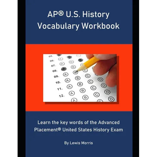 AP U.S. History Vocabulary Workbook: Learn the key words of the Advanced Placement United States History Exam