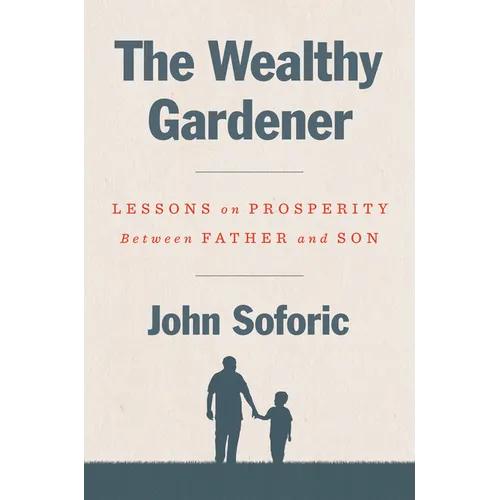 The Wealthy Gardener: Lessons on Prosperity Between Father and Son
