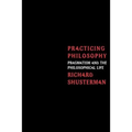 Practicing Philosophy: Pragmatism and the Philosophical Life
