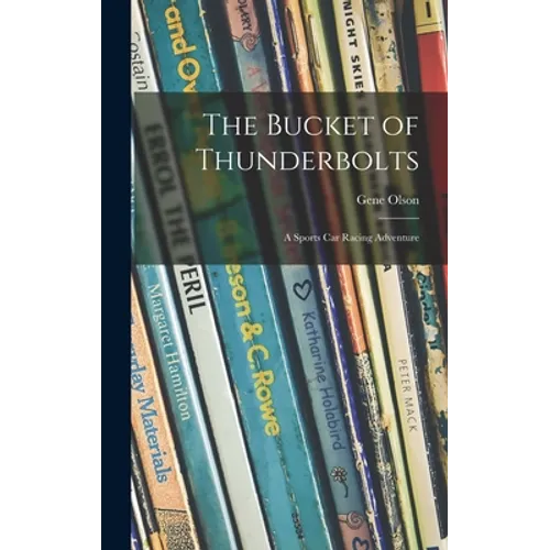 The Bucket of Thunderbolts; a Sports Car Racing Adventure