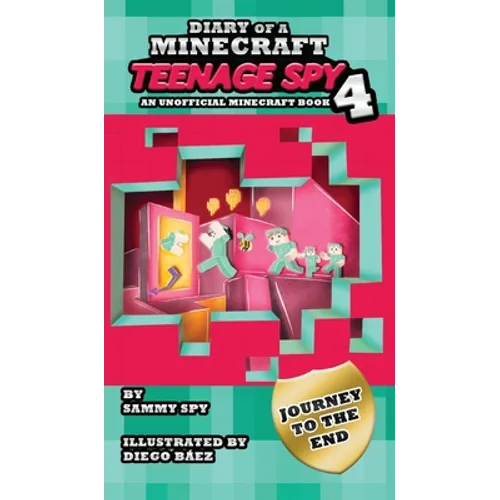 Diary Of A Minecraft Teenage Spy 4: Book 4: 'Journey To The End'