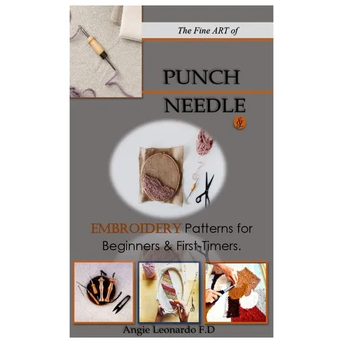 The Fine ART of PUNCH NEEDLE.: & Embroidery Patterns for Beginners & First-Timers.