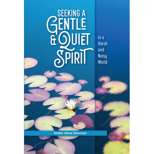 Seeking a Gentle and Quiet Spirit in a Harsh and Noisy World