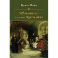 Worshiping with the Reformers
